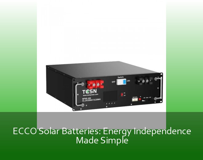 ECCO Solar Batteries: Energy Independence Made Simple